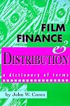 Film Finance & Distribution: A Dictionary of Terms