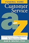 Funeral Home Customer Service A-Z: Creating Exceptional Experiences for Today's Families
