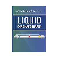Beginners Guide to Liquid Chromatography
