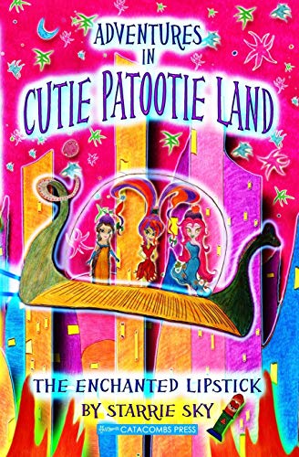 Adventures in Cutie Patootie Land and the Enchanted Lipstick
