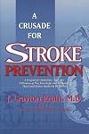 A Crusade for Stroke Prevention: A Program for Immediate, Aggressive Utilization of New Knowledge and Technology That Could Reduce Strokes by 90 Percent