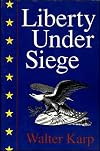 Liberty Under Siege: American Politics 1976-1988
