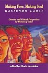 Making Face, Making Soul = Haciendo caras: Creative and Critical Perspectives by Feminists of Color