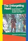 The Unforgetting Heart: An Anthology of Short Stories by African American Women, 1859-1993