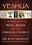 Yeshua: A Guide to the Real Jesus and the Original Church
