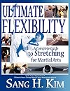 Ultimate Flexibility: A Complete Guide to Stretching for Martial Arts