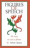 Figures of Speech: Sixty Ways to Turn a Phrase
