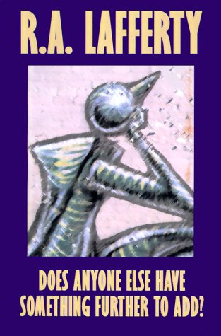 Does Anyone Else Have Something Further to Add? (By: R.A. Lafferty) cover