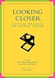 Looking Closer Critical Writings On Graphic Design
