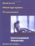Historic Photographic Processes A Guide To Creating Handmade Photographic Images