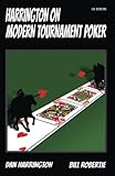 Harrington On Modern Tournament Poker How To Play Nolimit Hold Em Multitable Tournaments