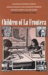Children of La Frontera : Binational Efforts to Serve Mexican Migrant and Immigrant Students