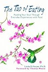 The Tao of Eating: Feeding Your Soul Through Everyday Experiences with Food