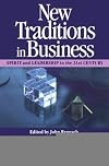 New Traditions in Business: Spirit and Leadership in the 21st Century.