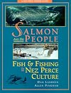 Salmon and His People: Fish & Fishing in Nez Perce Culture