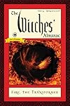 The Witches' Almanac, Issue 34, Spring 2015-Spring 2016: Fire: The Transformer - Theitic