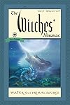 The Witches' Almanac, Issue 36, Spring 2017-2018: Water, Our Primal Source - Theitic
