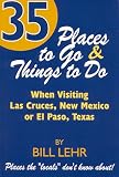 35 Things To Do Places To Go When Visiting Las Cruces Or Elpaso 35 Places The Locals Dont Know About