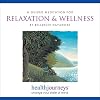 A Meditation for Relaxation & Wellness (Health Journeys)