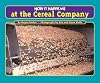 How It Happens at the Cereal Company
