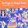 Red Eggs and Dragon Boats: Celebrating Chinese Festivals