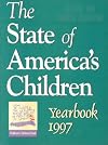 The State of America's Children Yearbook 1997 (State of America's Children Yearbook: A Report from the Children's Defens