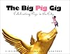 The Big Pig Gig: Celebrating Pigs in the City