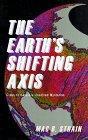 The Earth's Shifting Axis: Clues to Nature's Most Perplexing Mysteries (Frontiers in Astronomy and Earth Science)