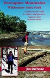Porcupine Mountains: Wilderness State Park, A Backcountry Guide for Hikers, Backpackers, Campers, and Winter Visitors