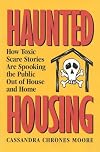 Haunted Housing: How Toxic Scare Stories are Spooking the Public Out of House and Home