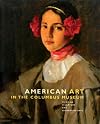 American Art in the Columbus Museum: Painting, Sculpture, and Decorative Arts