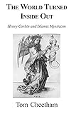 World Turned Inside Out Henry Corbin And Islamic Mysticism