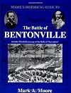 Moore's Historical Guide To The Battle Of Bentonville