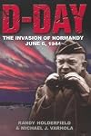 D-Day: The Invasion of Normandy, June 6, 1944