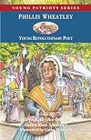 Phillis Wheatley: Young Revolutionary Poet [Young Patriots]