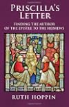 Priscilla's Letter: Finding the Author of the Epistle to the Hebrews