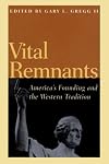 Vital Remnants: America's Founding and the Western Tradition
