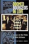 Doomed Bourgeois in Love : Essays on the Films of Whit Stillman