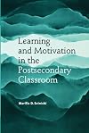 Learning and Motivation in the Postsecondary Classroom