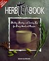 The Herb Tea Book: Blending, Brewing, and Savoring Teas for Every Mood and Occasion