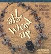 All Wired Up: Wire Techniques for the Beadworker and Jewelry Maker