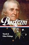 William Bartram: Travels and Other Writings