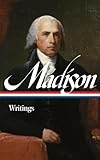 James Madison Writings Loa 109 Library Of America Founders Collection
