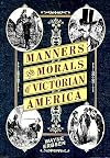 Manners & Morals of Victorian America