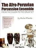 The Afroperuvian Percussion Ensemble From The Cajon To The Drum Set By Hector Morales Dvd