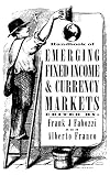 Handbook of Emerging Fixed Income and Currency Markets (Frank J. Fabozzi Series)