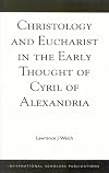 Christology and Eucharist in the Early Thought of Cyril of Alexandria