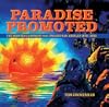 Paradise Promoted: The Booster Campaign That Created Los Angeles, 1870-1930