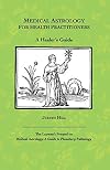 Medical Astrology for Health Practitioners: A Healer's Guide
