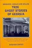 Banshees Bugles And Belles True Ghost Stories Of Georgia
